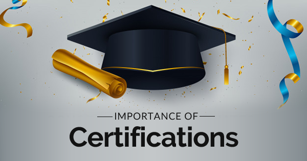 Why are Certifications important?